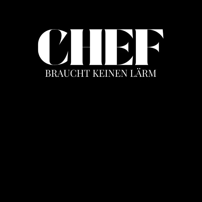 Chef Spruch Braucht Keinen Lärm