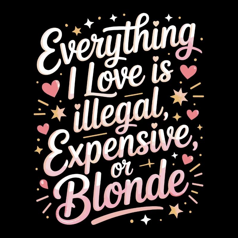 Everything I Love Illegal Expensive Blonde Männer