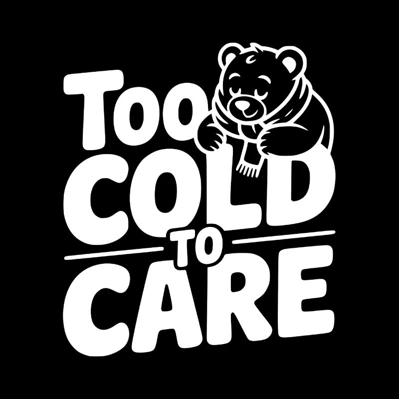 Too Cold to Care