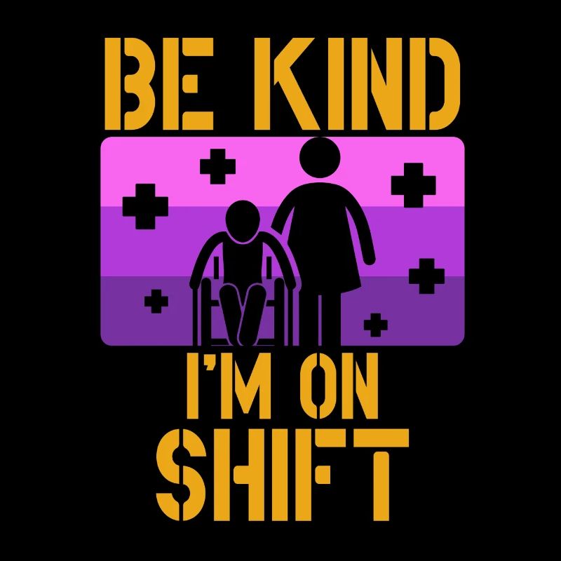 Caregiver Caregiver Elderly Care Be Kind I'm On Shift