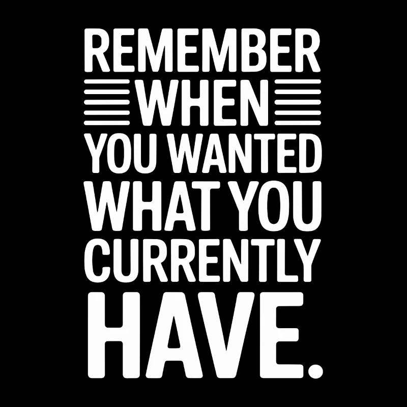 Remember When You Wanted Gratitude Mindfulness