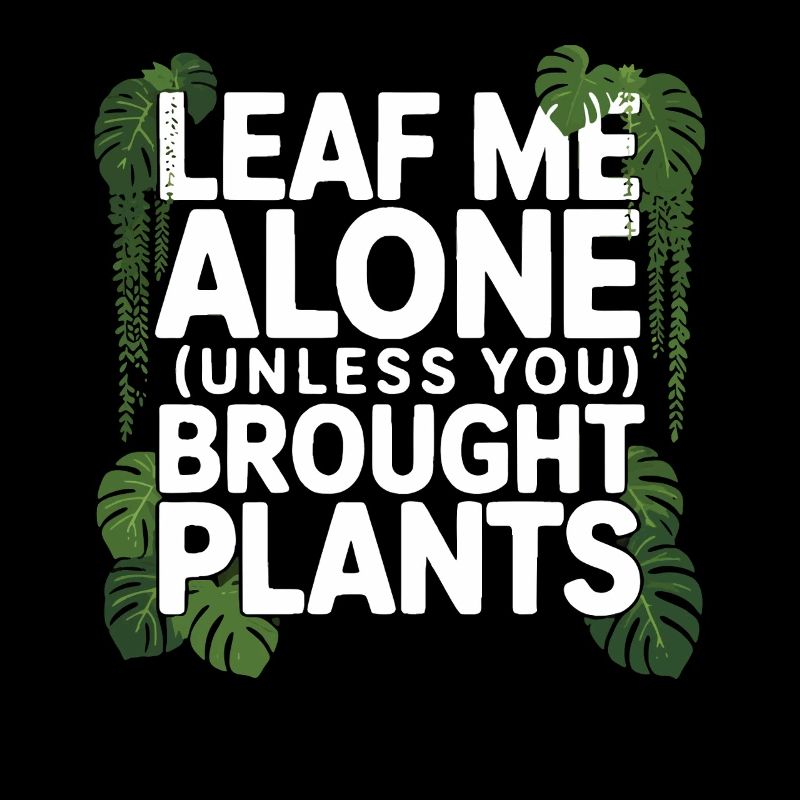 Leaf Me Alone Pflanzen Humor Design