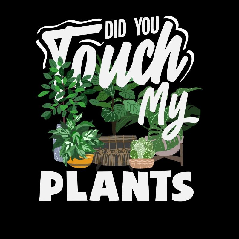 Touch My Plants Funny Plant Lover