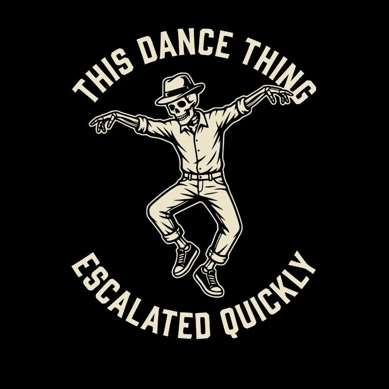This Dance Thing Escalated Quickly Funny Skeleton