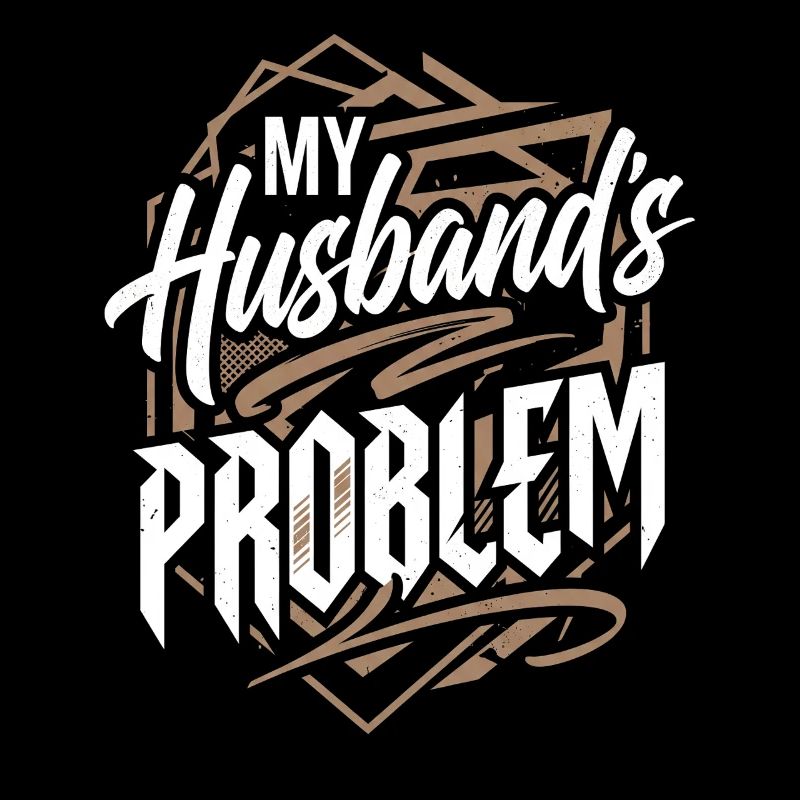 My Husband's Problem - Witziges Ehefrau Statemeant