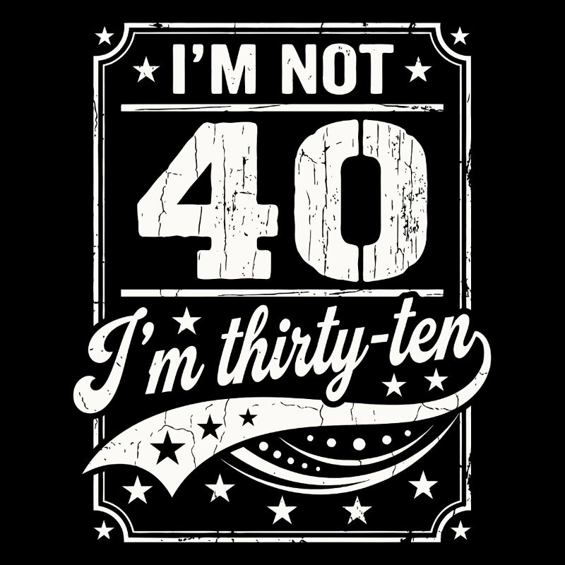 Je n’ai pas 40 ans, c’est mon 30e anniversaire