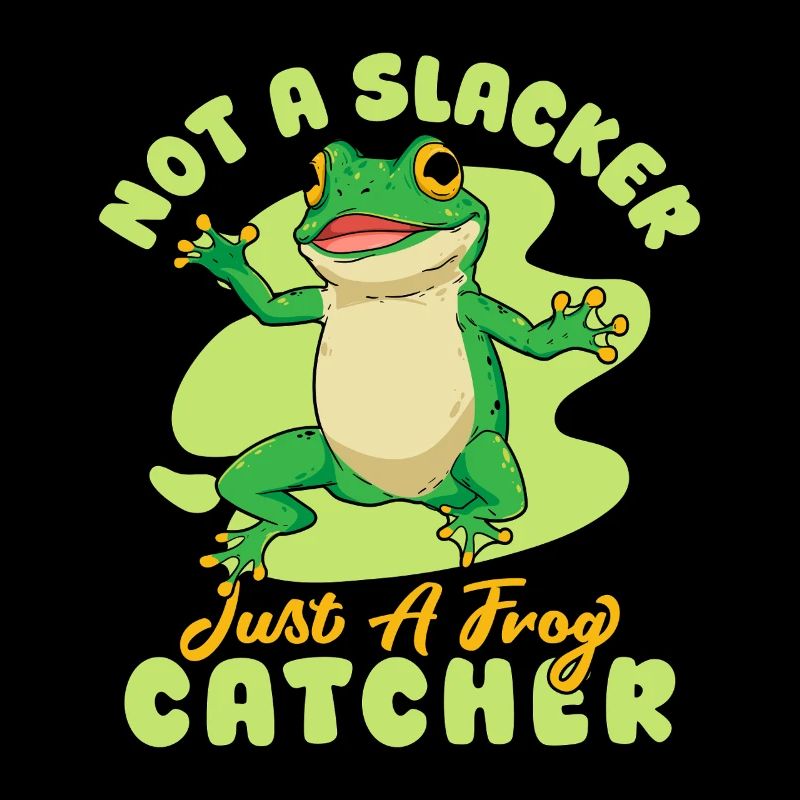 Frog Catcher Not A Slacker Just A Catcher Frog