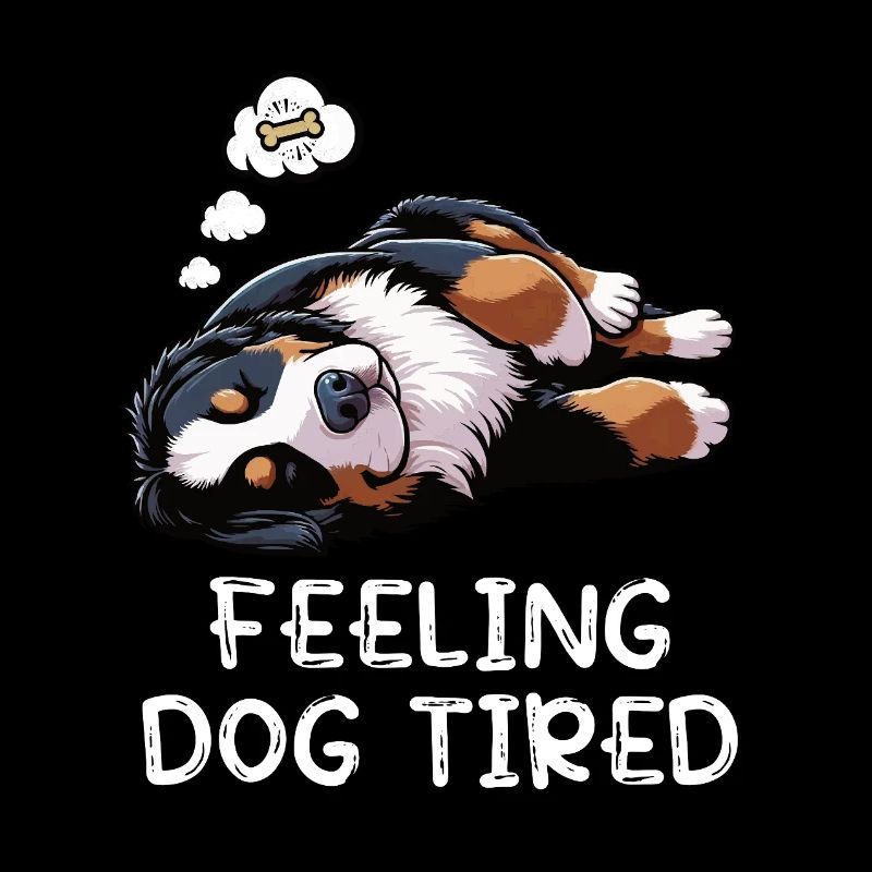 Feeling Dog Tired Berner Sennenhund Sennenhunde 