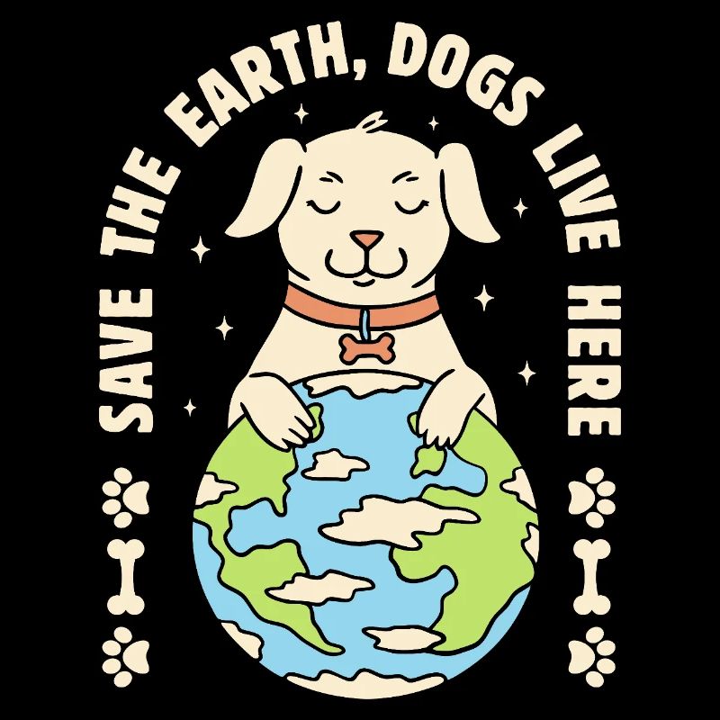 Save The Earth Dogs Live Here