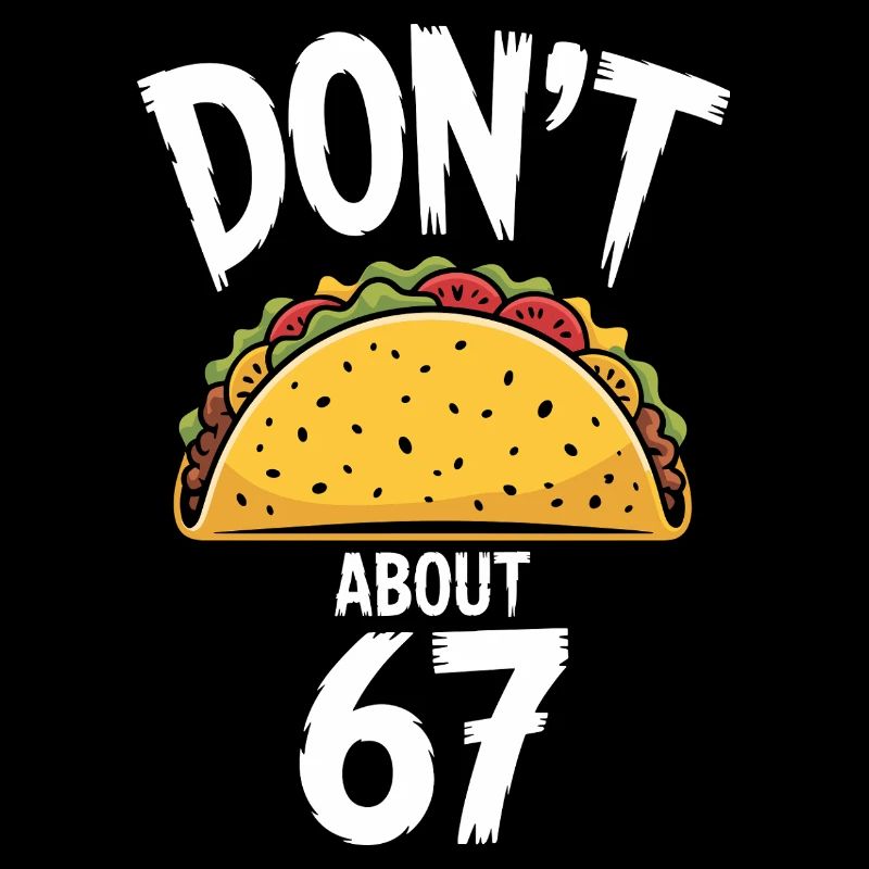 Dont Taco About 67 Funny Taco Lover
