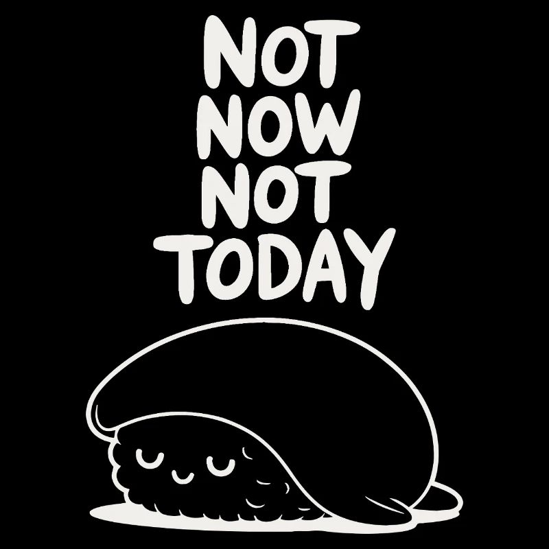 Not Now Not Today Sloth