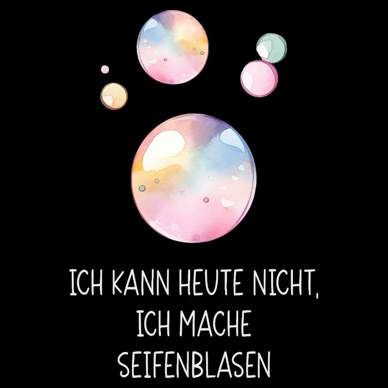 Ich kann heute nicht, ich mache Seifenblasen