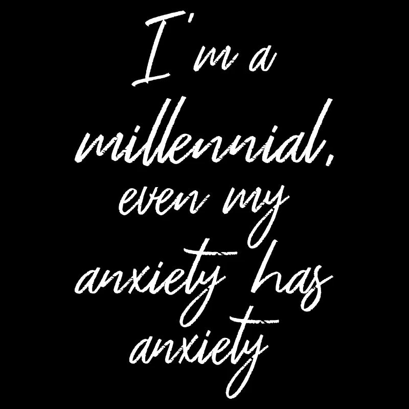 Ich bin ein Millennial, sogar meine Angst hat Angst II