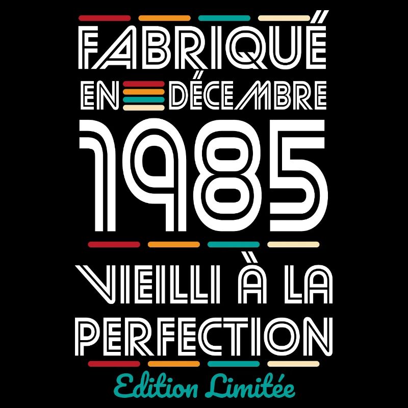 Anniversaire 40 ans - Fabriqué en Décembre 1985
