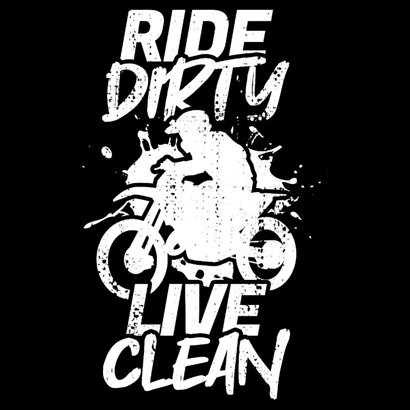 Ride Dirty Live Clean
