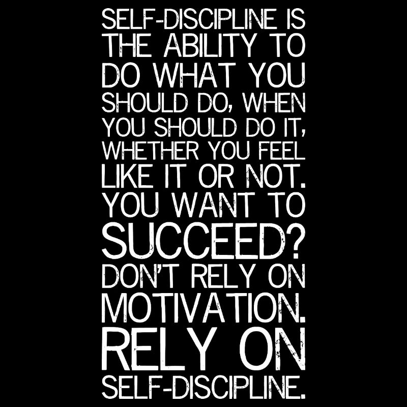 self discipline is the ability to do what you