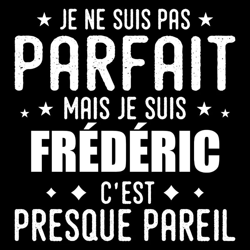 Frédéric : authentique, imparfait, top, perfection