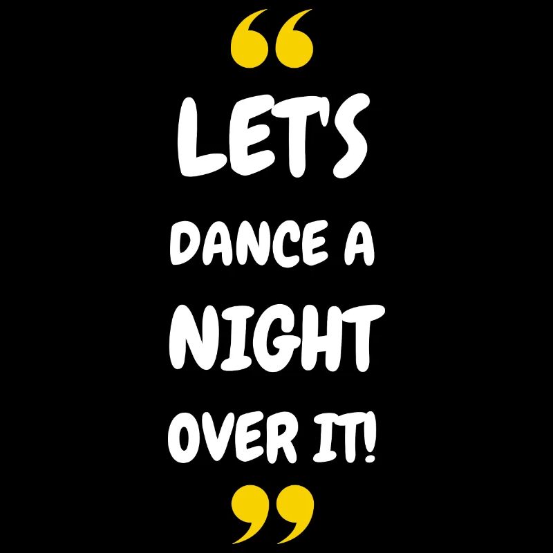 Let's Dance a Night Over It!