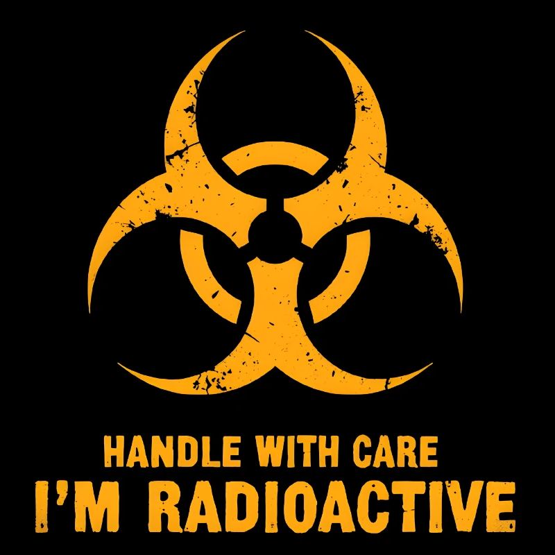 Manipulez avec précaution, je suis radioactif