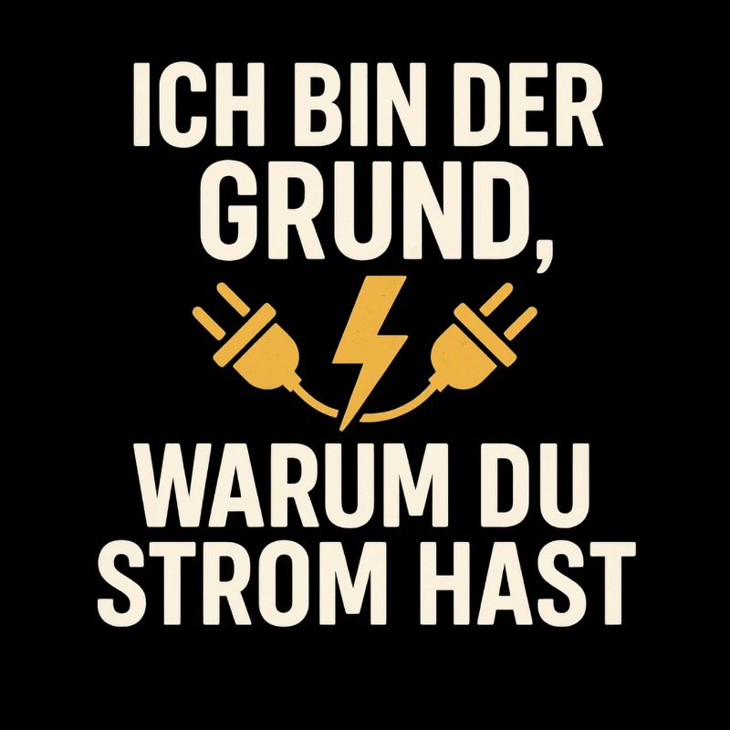 Ich bin der Grund, warum du Strom hast
