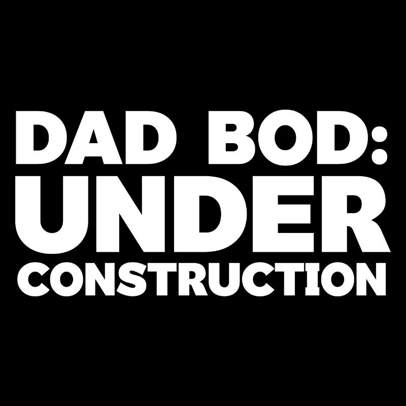 Dad Bod Under Construction Joke Design