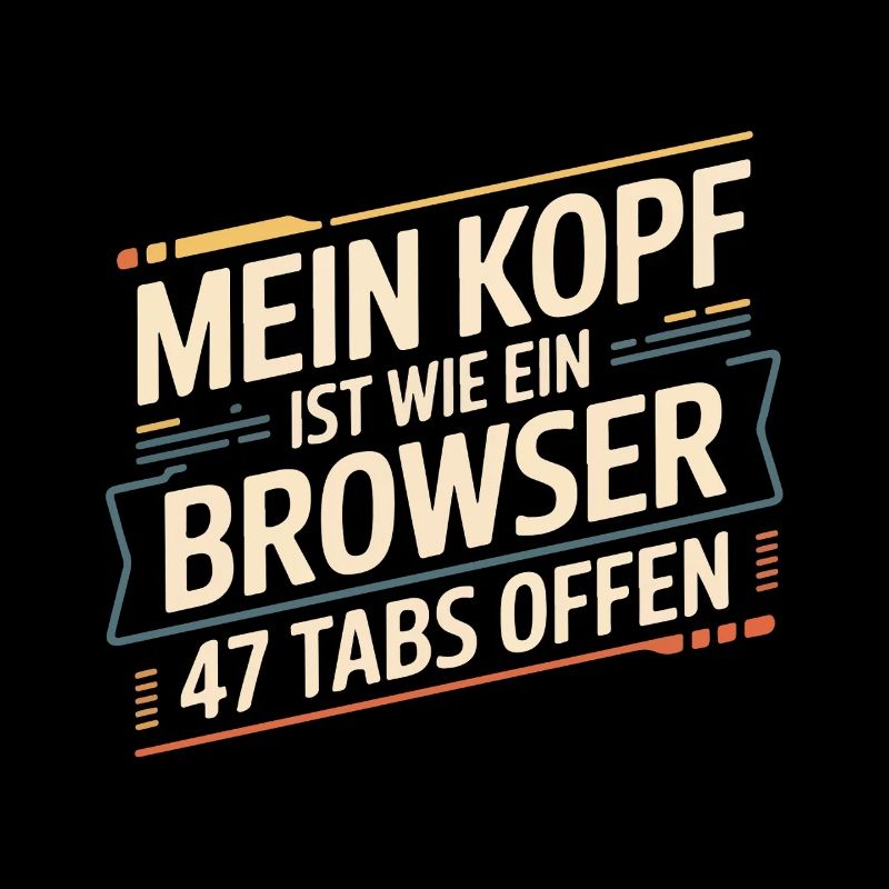 My head is like a browser – 47 tabs open