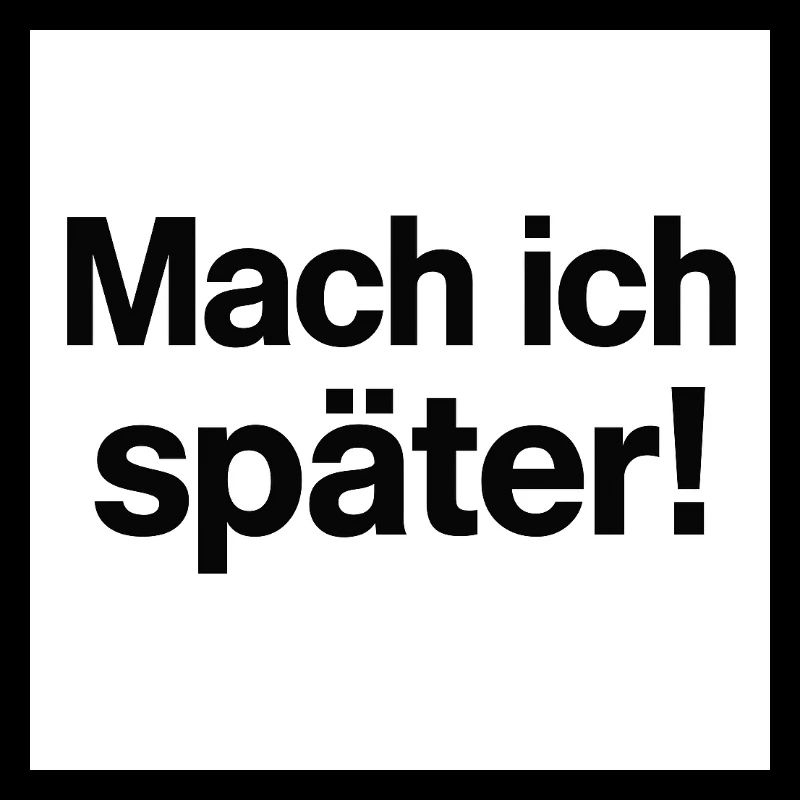 Mach ich später Statement
