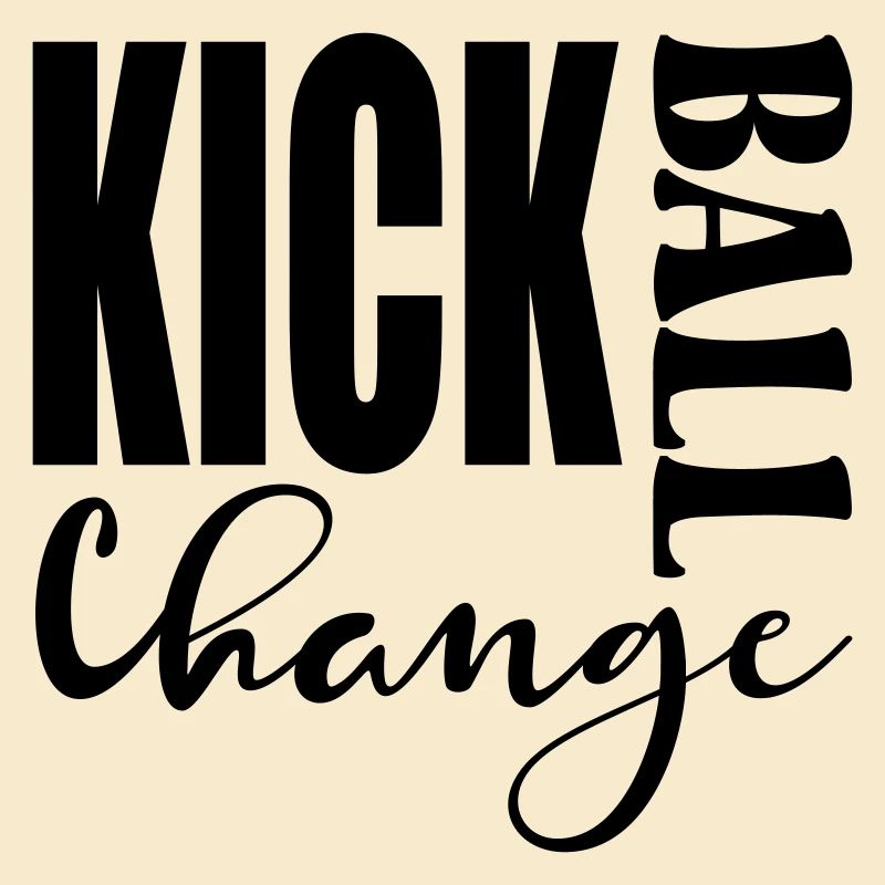 KICK BALL CHANGE - TANZEN SPRÜCHE