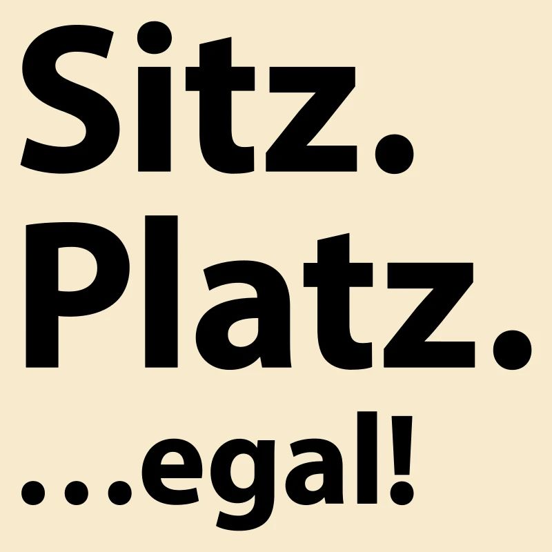 Sitz Platz egal