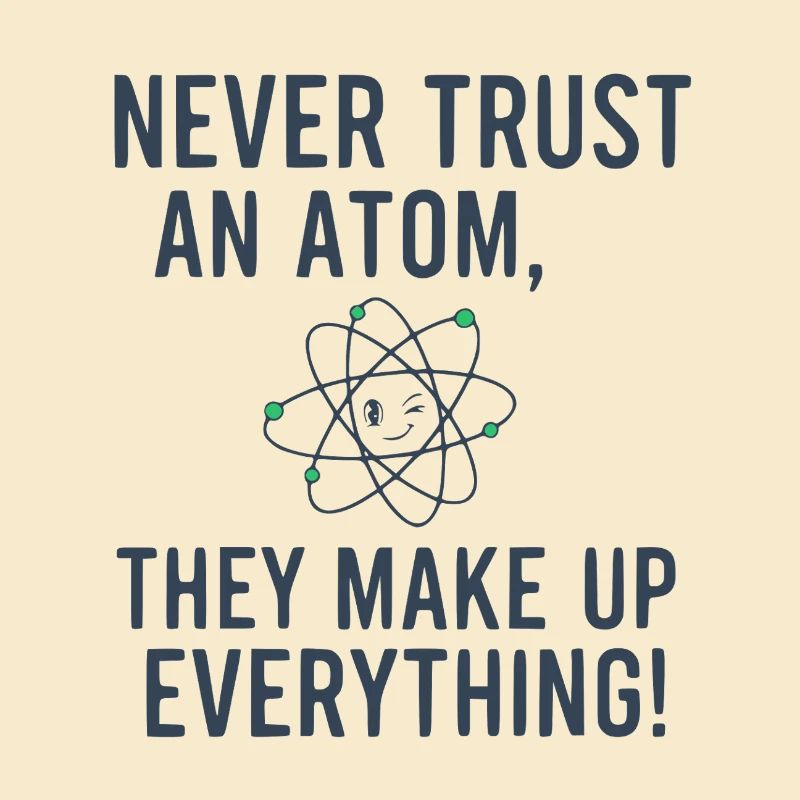 Niemals einem Atom vertrauen Witzige Wissenschaft Physik-Wortspiel