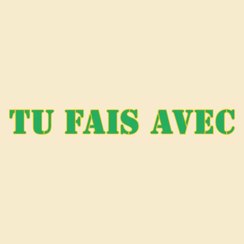 TU FAIS AVEC