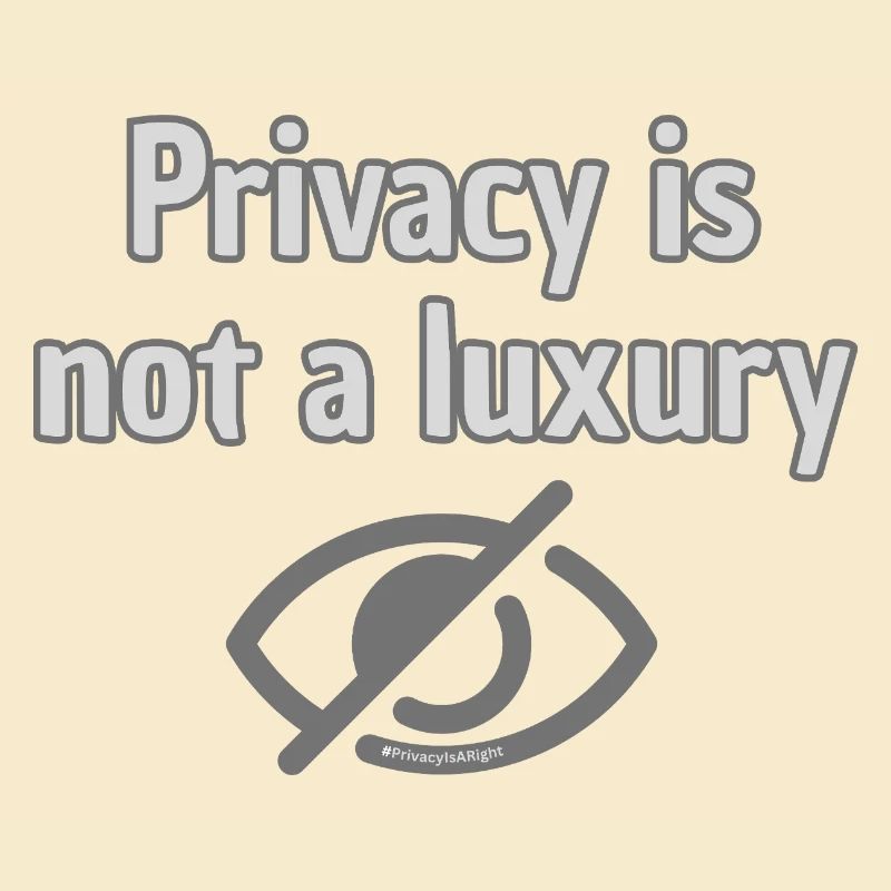 Privacy Not Luxury - Top Statement for Privacy