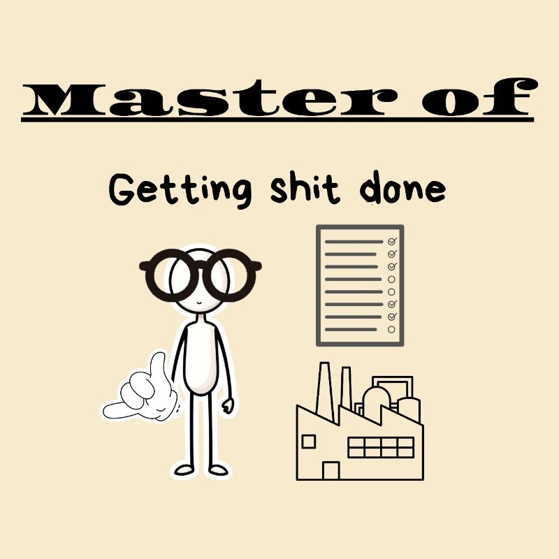 Master of Getting shit done