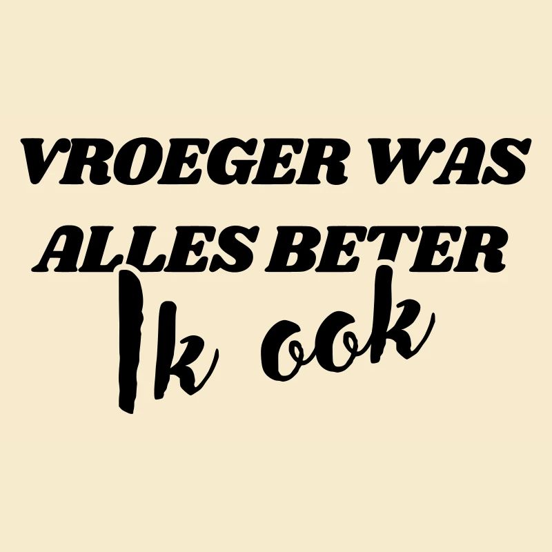 Everything used to be better, me too #