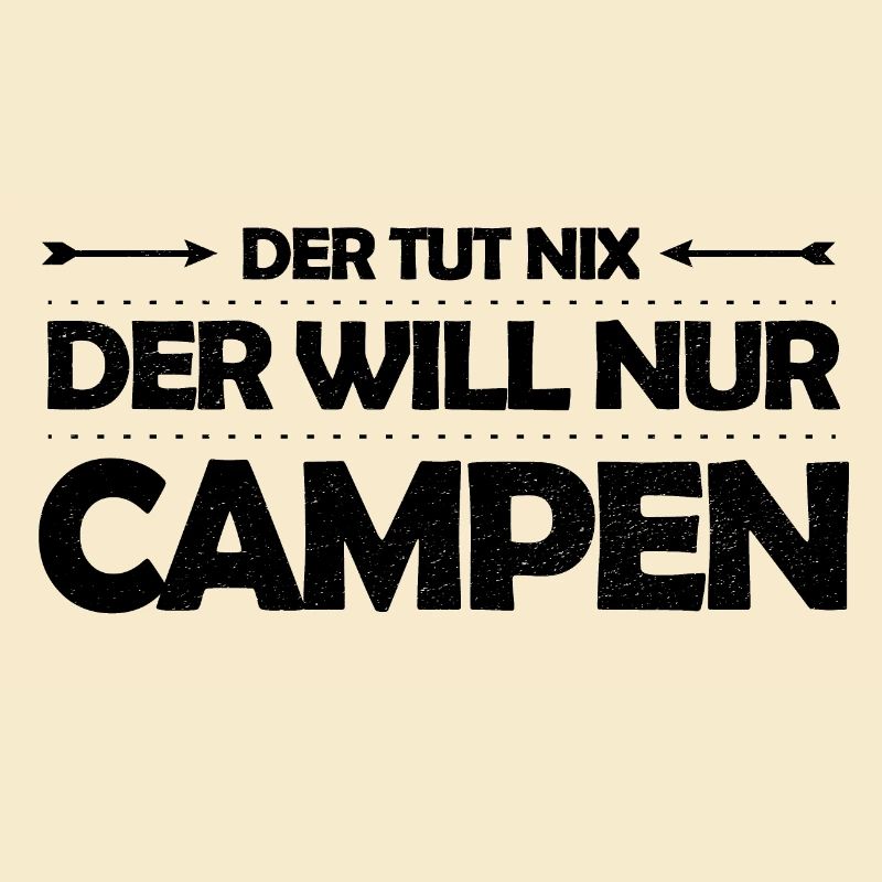 Der tut nix – der will nur campen Camping Spruch