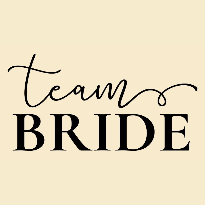 "Team Bride" , customizable