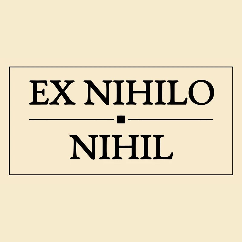 Ex Nihilo Nihil Latin Quote - Philosophy Slogan