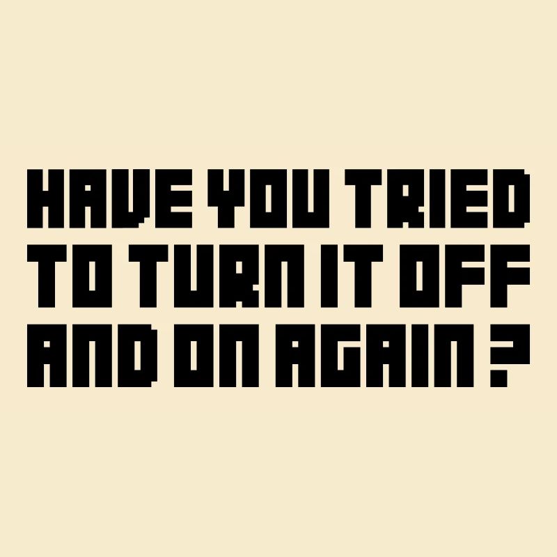 Turn it off and on again
