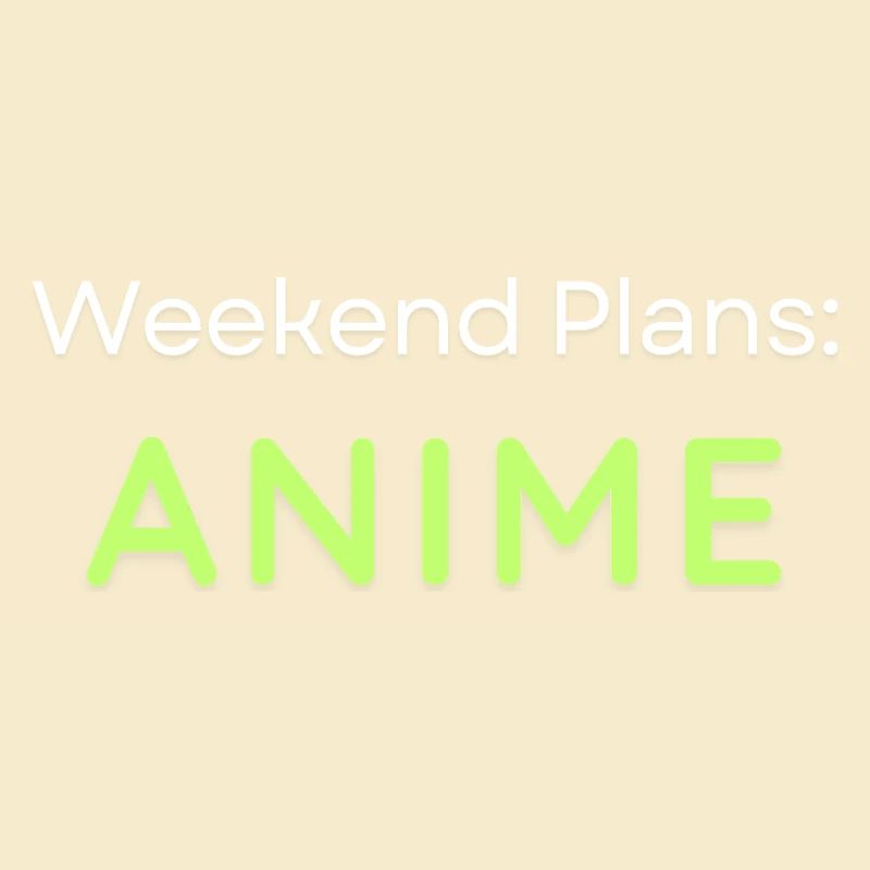 Anime Weekend Plans Conception graphique
