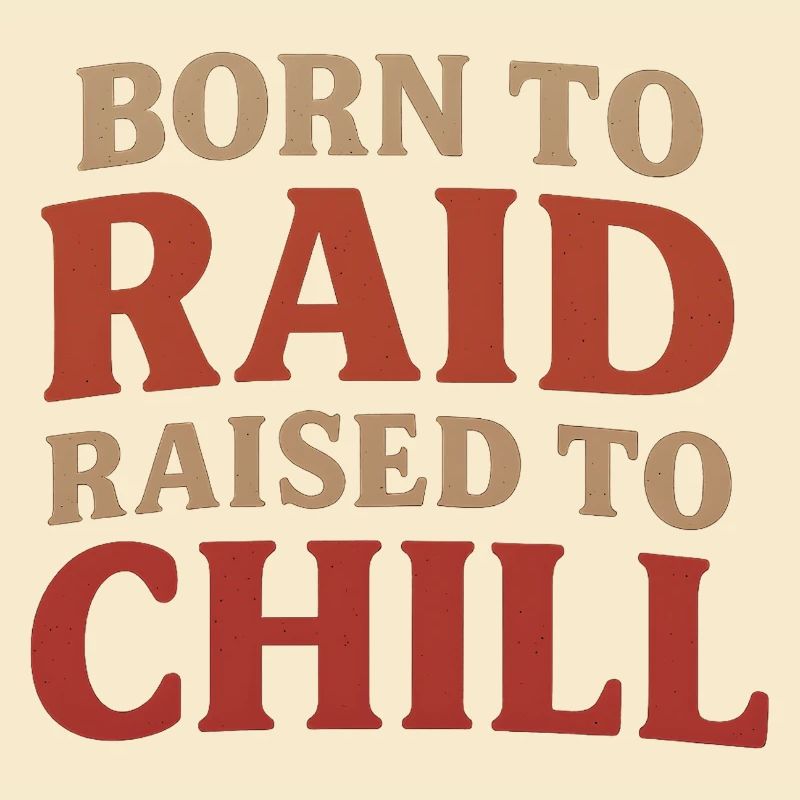 Born to Raid Raised to Chill T-Shirt