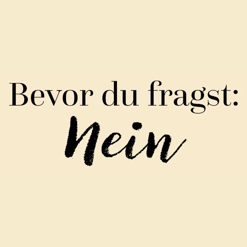 Bevor du fragst: Nein | Geschenkidee Spruch witzig