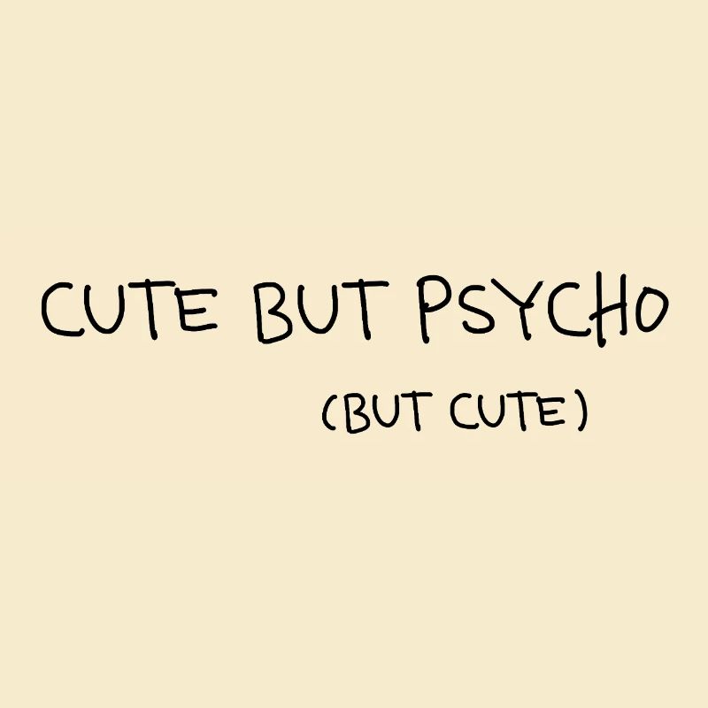 Cute But Psycho Minimal Statement Spruch