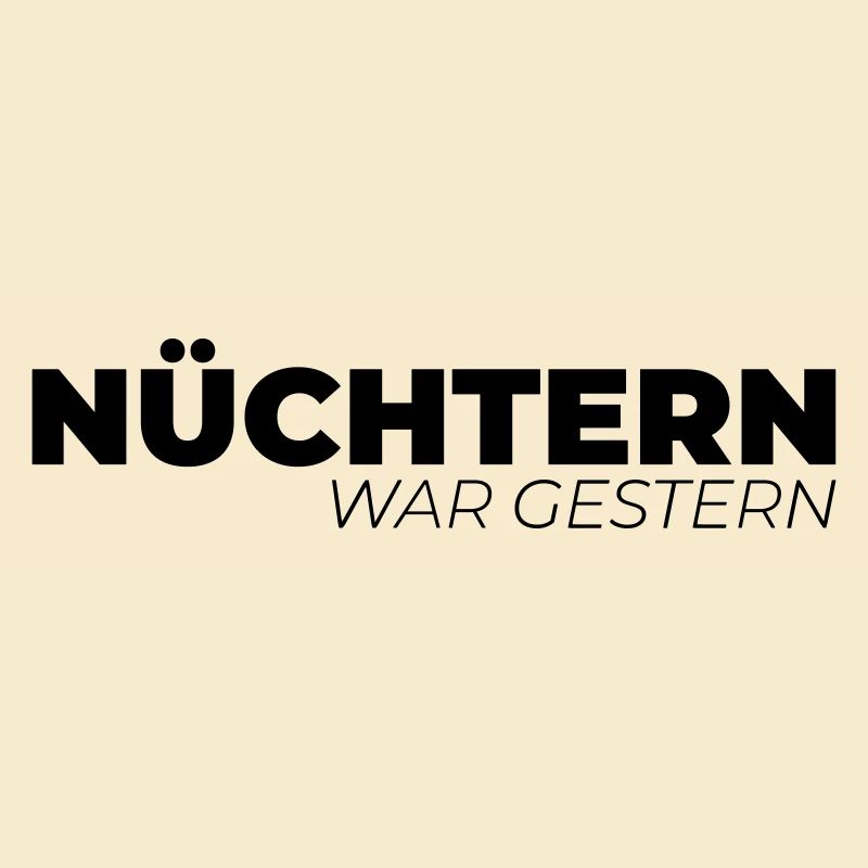 Nüchtern war gestern