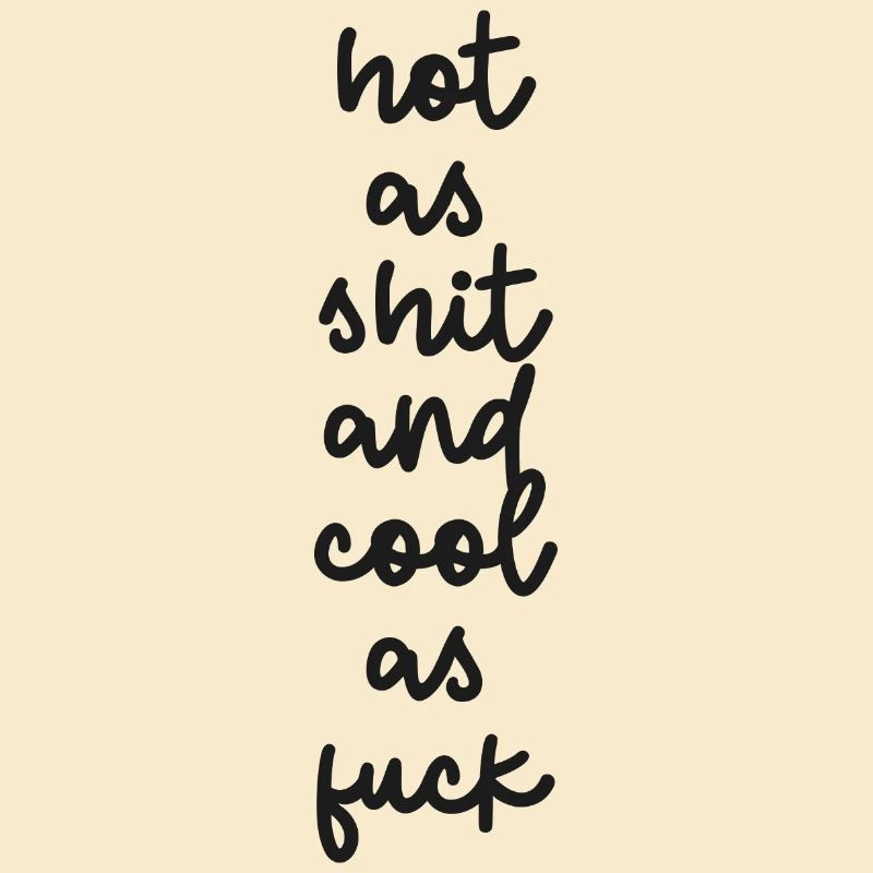 « Chaud comme de la merde et cool comme de la merde »