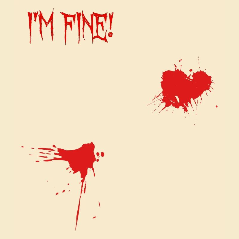 I'm Fine Blood Splatter