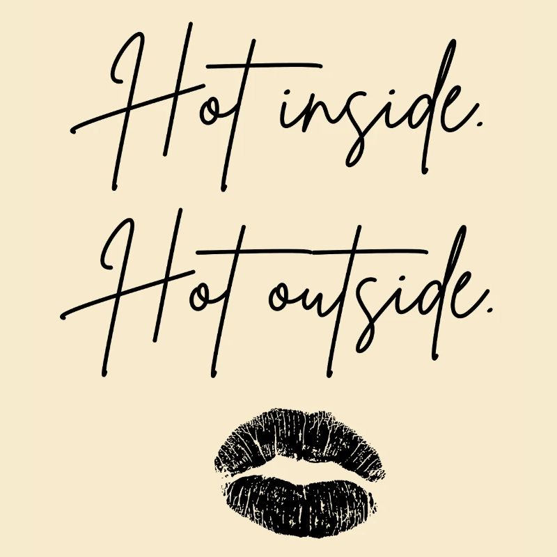 hot inside hot outside