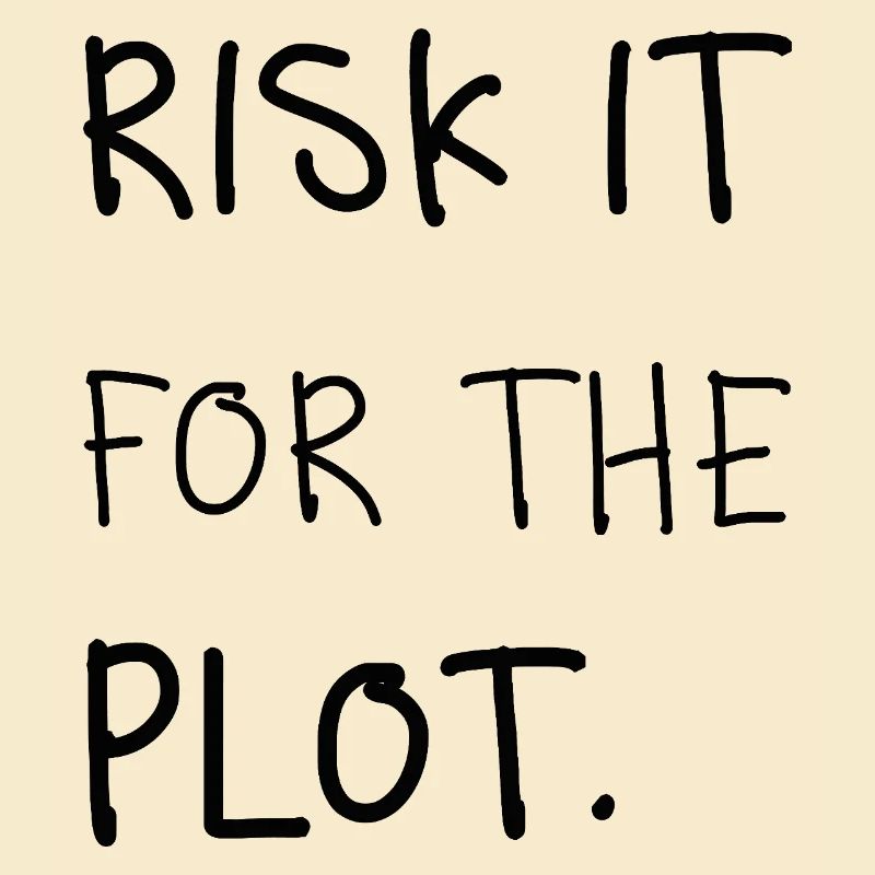Risk It for the Plot – Handwriting