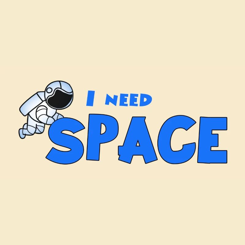 I need space