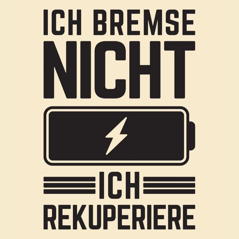 Ich Bremse nicht ich rekuperiere E-Auto Elektro