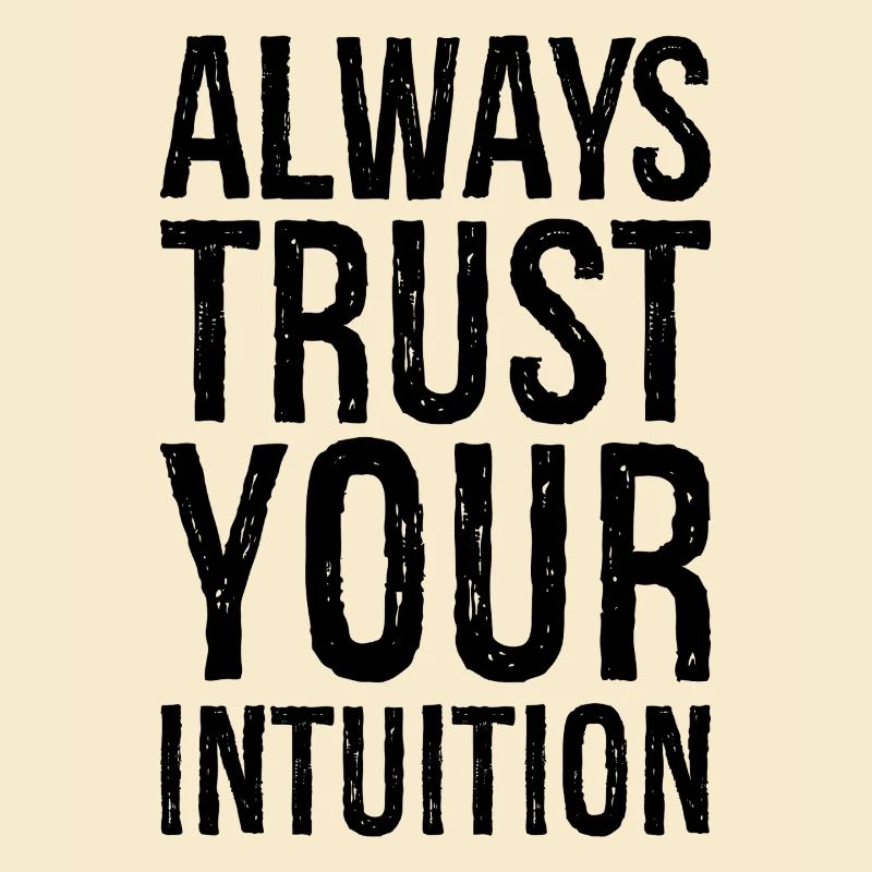 Faites toujours confiance à votre intuition